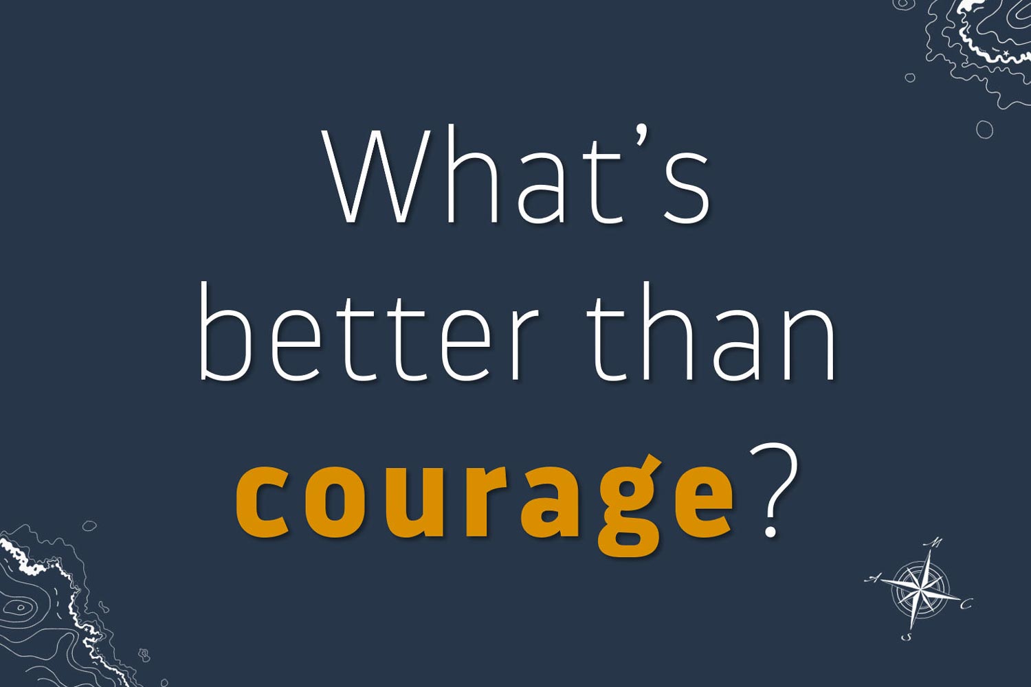 What s Better Than Courage Malte Clavin what-s-better-than-courage-malte-clavin